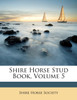 Shire Horse Stud Book, Volume 5