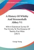 A History Of Whitby And Streoneshalh Abbey V1