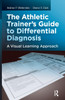 The Athletic Trainer's Guide to Differential Diagnosis