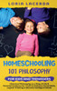 Homeschooling 101 Philosophy for  Kidsand Teenagers  Historical Philosophy as a Way of Life & Parental Guidance for Youth to Embrace Social Skills, Logical Thinking to Become  Intelligent Adults