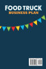 Food Truck Business Plan Handbook to Help Food Truck Event Planners or Beginners to Manage Food Trucks. Strategies of Interior Décor, Food Choices, Social Media Marketing, and Financial  Planning.