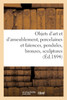 Objets d'art et d'ameublement, porcelaines et faïences, pendules, bronzes, sculptures, objets variés