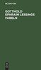 Gotthold Ephraim Lessings Fabeln