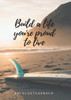 Build a life you're proud to live