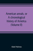 American annals, or, A chronological history of America from its discovery in MCCCCXCII to MDCCCVI (Volume II)