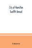 City of Hamilton Twelfth Annual; alphabetical, general, street, miscellaneous and subscribers' classified business ; directory for the year March 1885 to March 1886 to which are added directories of Dundas, Waterdown, Ancaster and the villages and p