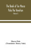 The book of Ser Marco Polo the Venetian, concerning the kingdoms and marvels of the East (Volume I)