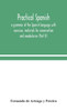 Practical Spanish, a grammar of the Spanish language with exercises, materials for conversation and vocabularies (Part II)