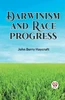 DARWINISM AND RACE PROGRESS