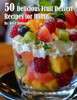50 Delicious Fruit Dessert Recipes for Home