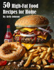 50 High-Fat Food Recipes for Home
