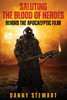 Saluting The Blood of Heroes - Behind The Apocalyptic Film