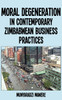 Moral Degeneration in Contemporary Zimbabwean Business Practices