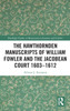 The Hawthornden Manuscripts of William Fowler and the Jacobean Court 1603-1612