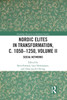 Nordic Elites in Transformation, c. 1050-1250, Volume II