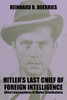 Hitler's Last Chief of Foreign Intelligence