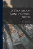 A Treatise on Painting With Notes