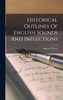 Historical Outlines Of English Sounds And Inflections