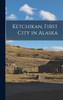 Ketchikan, First City in Alaska