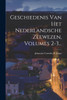 Geschiedenis Van Het Nederlandsche Zeewezen, Volumes 2-3...