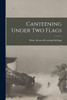 Canteening Under two Flags