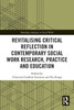 Revitalising Critical Reflection in Contemporary Social Work Research, Practice and Education
