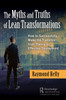 The Myths and Truths of Lean Transformations
