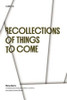 Recollections of Things to Come