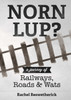 Norn Lup? - A Journey of Railways, Roads and Wats
