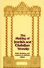 Making of Jewish and Christian Worship, The
