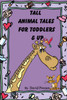 Tall Animal Tales for Toddlers & Up