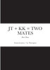 JT + KK = TWO MATES - Part Three