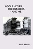 Adolf Hitler, his bombers - and me