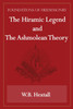 The Hiramic Legend and The Ashmolean Theory (Foundations of Freemasonry Series)