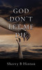 God Don't Let Me Die