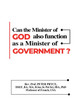 CAN THE MINISTER OF GOD ALSO FUNCTION AS A MINISTER OF GOVERNMENT?