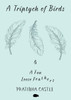A Triptych of Birds and A Few Loose Feathers