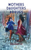 MOTHERS DAUGHTERS & DRUGS