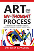 Art and the Un-thought Process