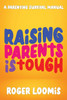 Raising Parents Is Tough