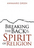 Breaking the Back of The Spirit of Religion
