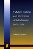 Yiddish Fiction and the Crisis of Modernity, 1905-1914