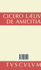 M. Tulli Ciceronis Laelius de amicitia / Laelius über die Freundschaft