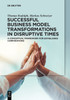 Successful Business Model Transformations in Disruptive Times