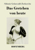Das Gretchen von heute