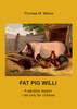 Fat Pig Willi