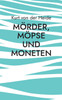 Mörder, Möpse und Moneten