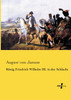 König Friedrich Wilhelm III. in der Schlacht