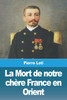 La Mort de notre chère France en Orient