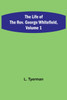 The Life of the Rev. George Whitefield, Volume 1